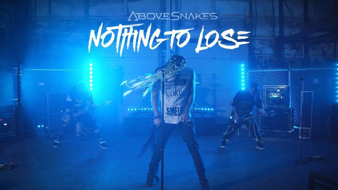 Above Snakes - Nothing To Lose (Official)