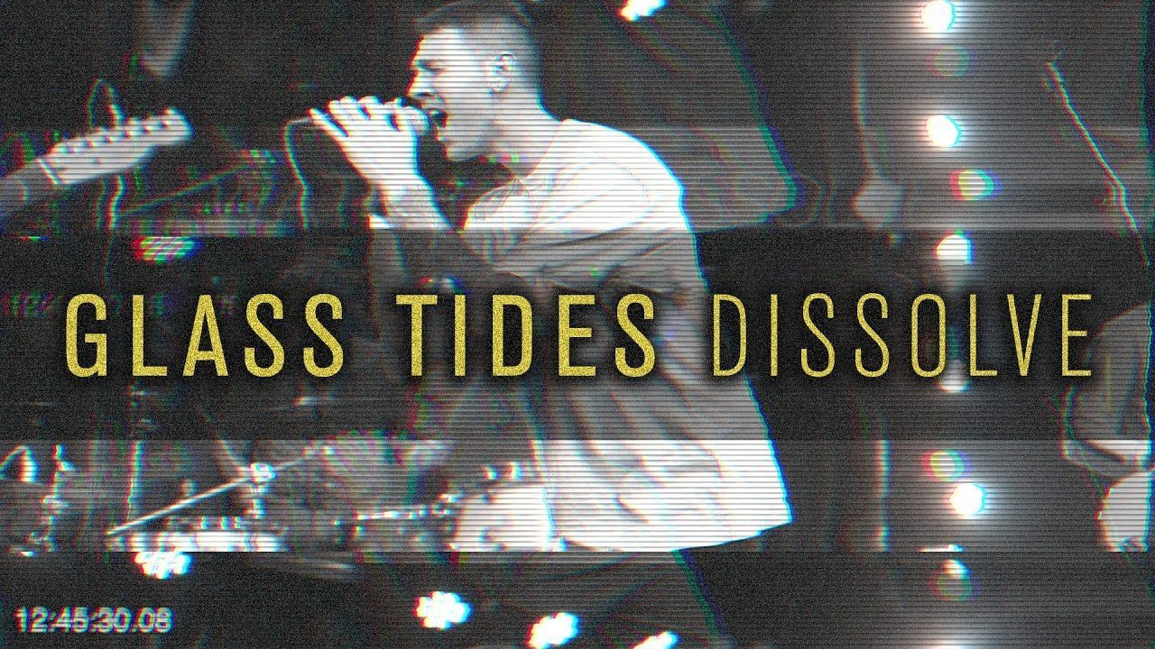 Glass Tides - Dissolve (Official)