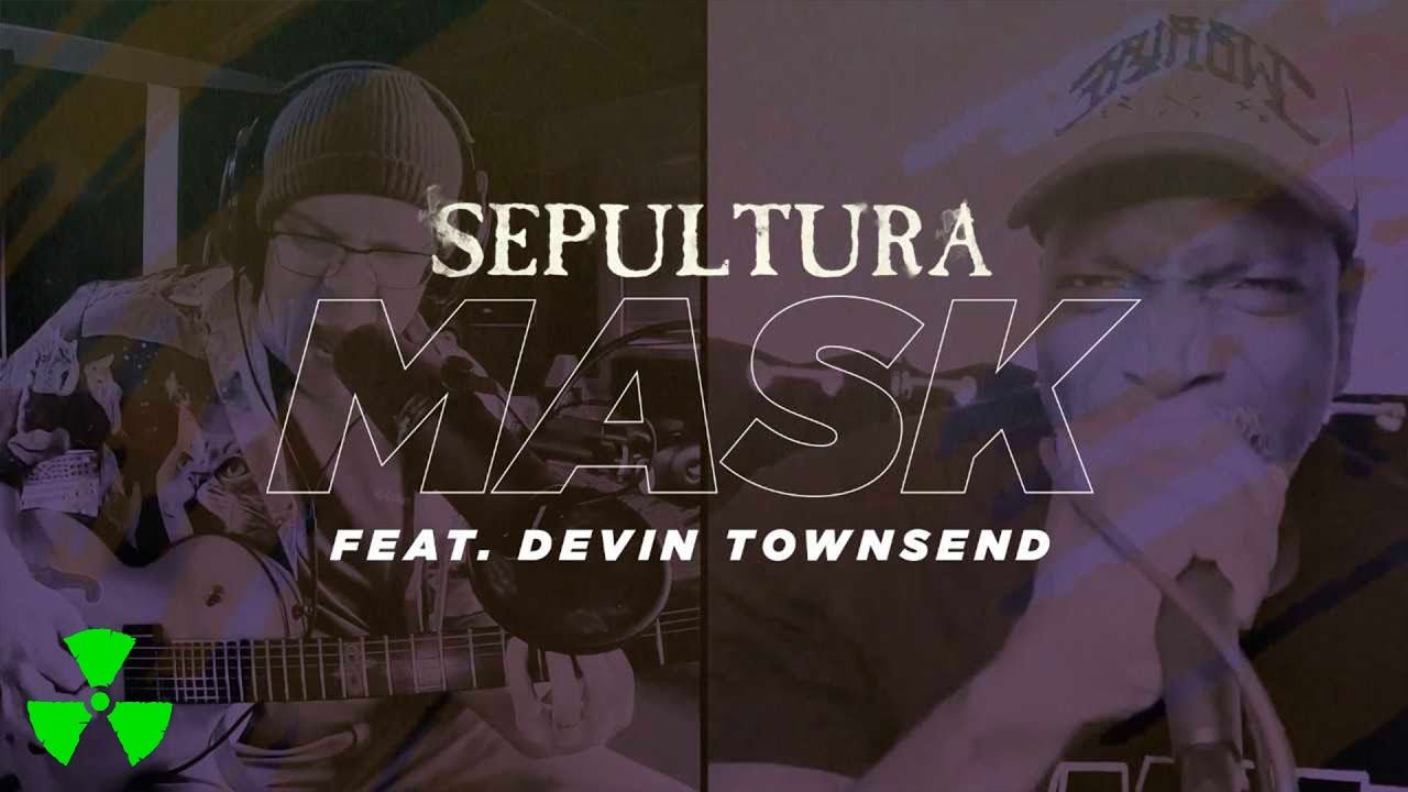 Sepultura feat. Devin Townsend - Mask (Live Session 2021)
