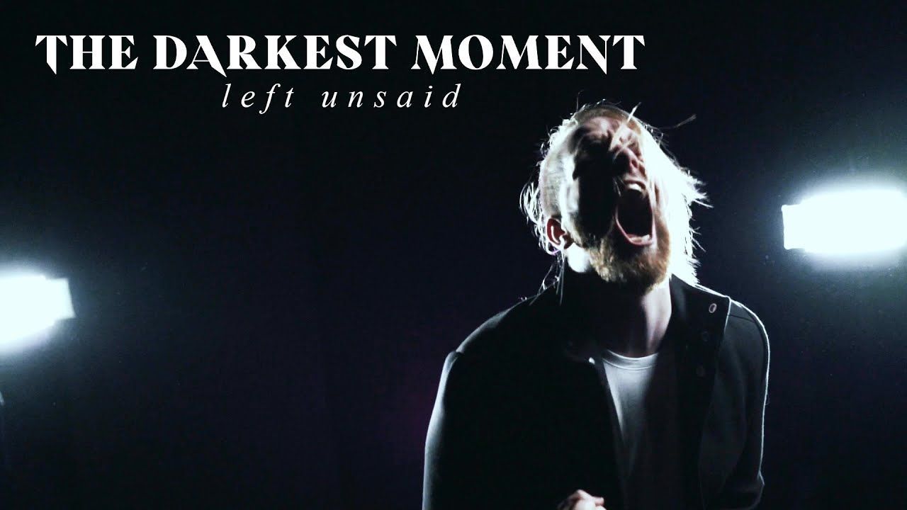 The Darkest Moment - Left Unsaid (Official)