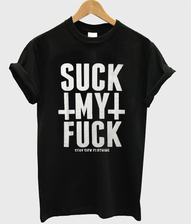 Suck-My-Fuck-T-Shirt.jpg