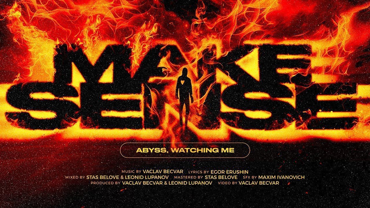 Abyss, Watching Me - Make Sense (Official)