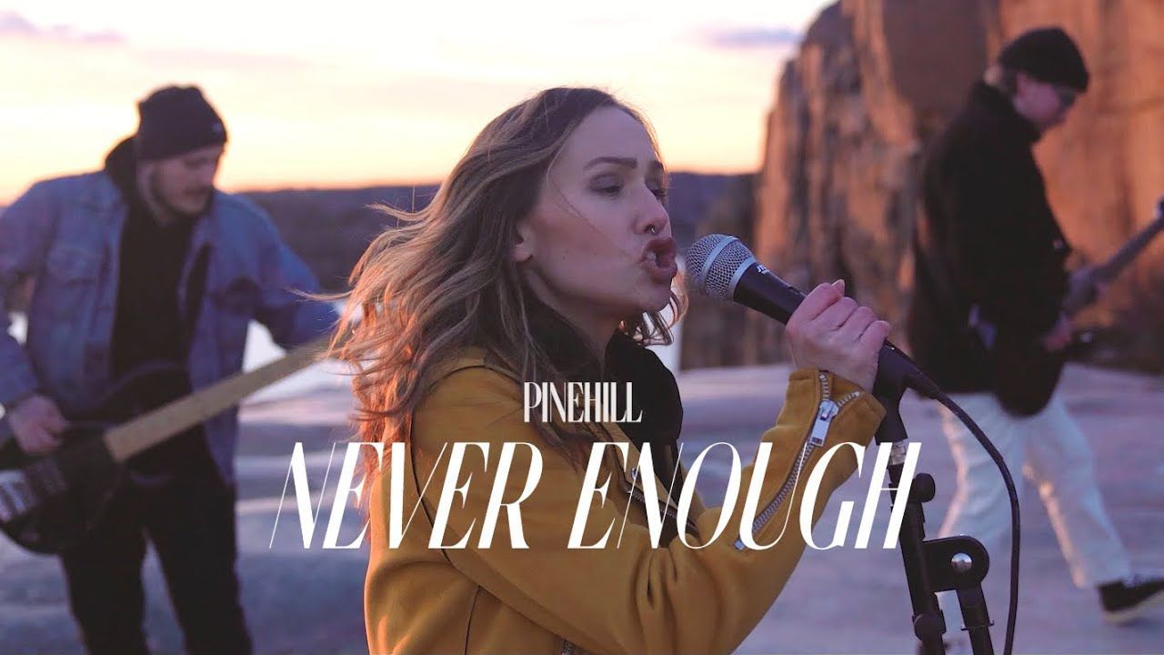 Pinehill - Never Enough (Official)