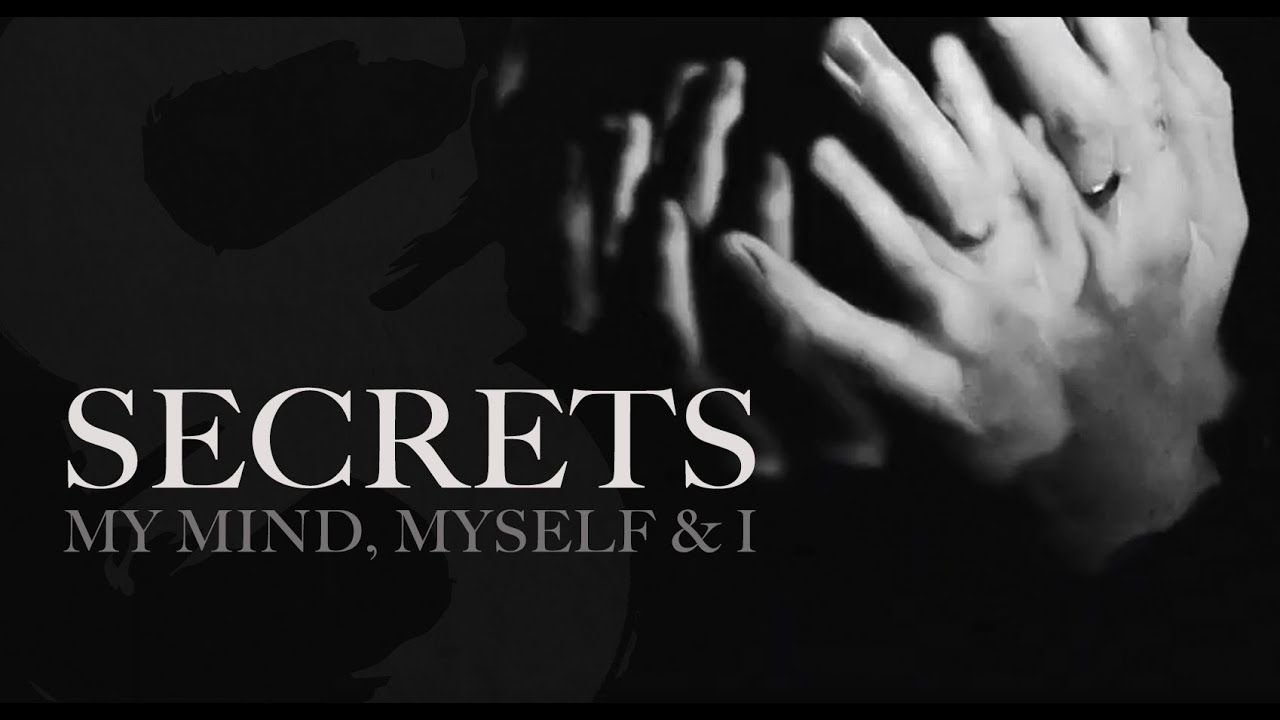 Secrets - My Mind, Myself & I (Official)