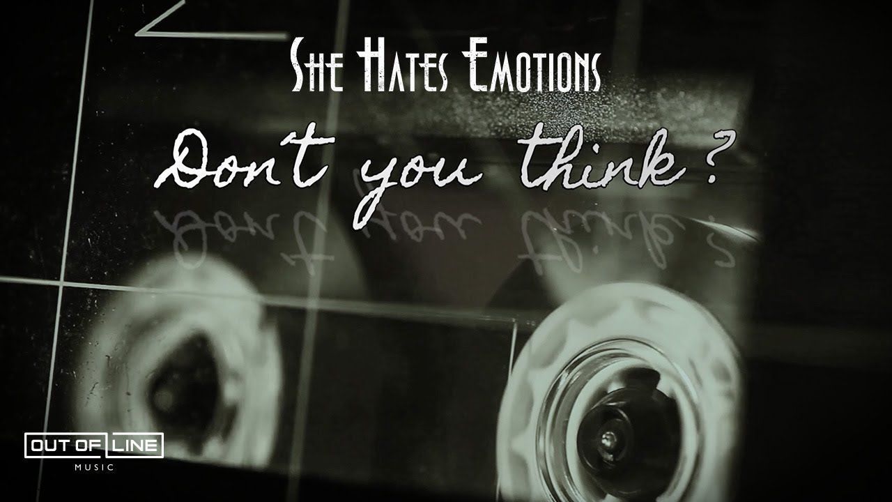 She Hates Emotions - Don\'t You Think? (Official)