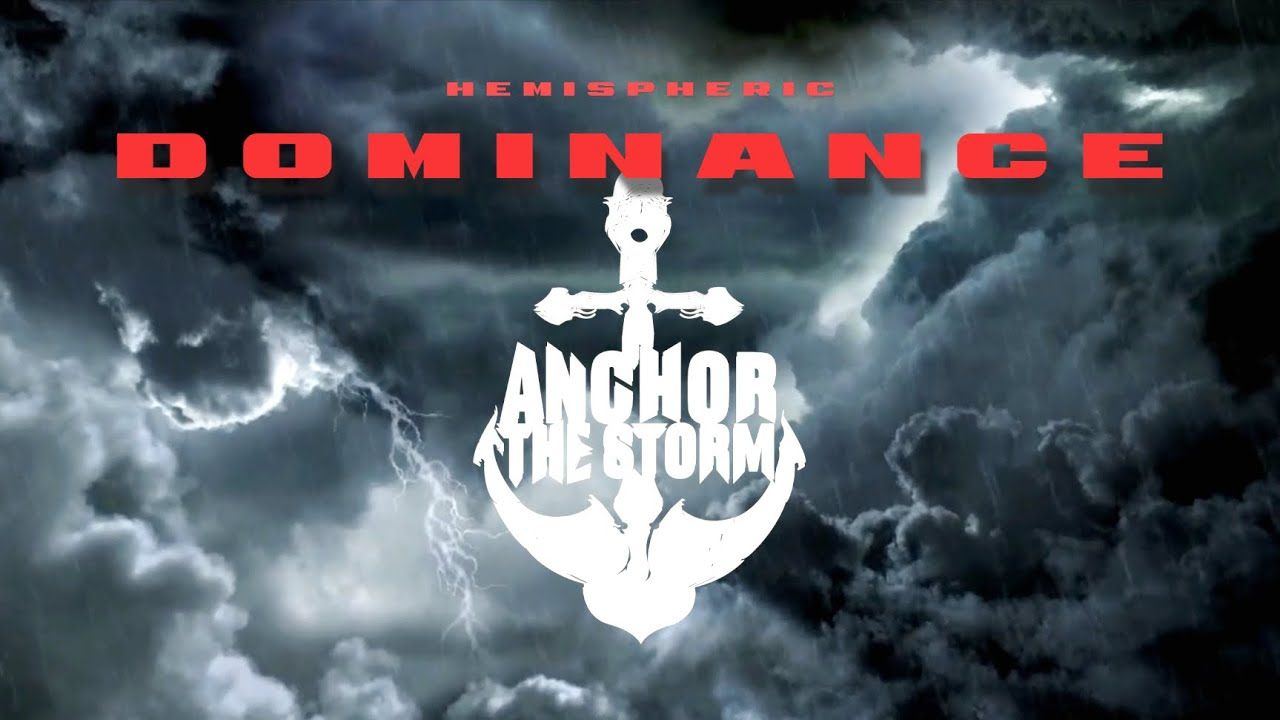 Anchor The Storm - Hemispheric Dominance (Official)