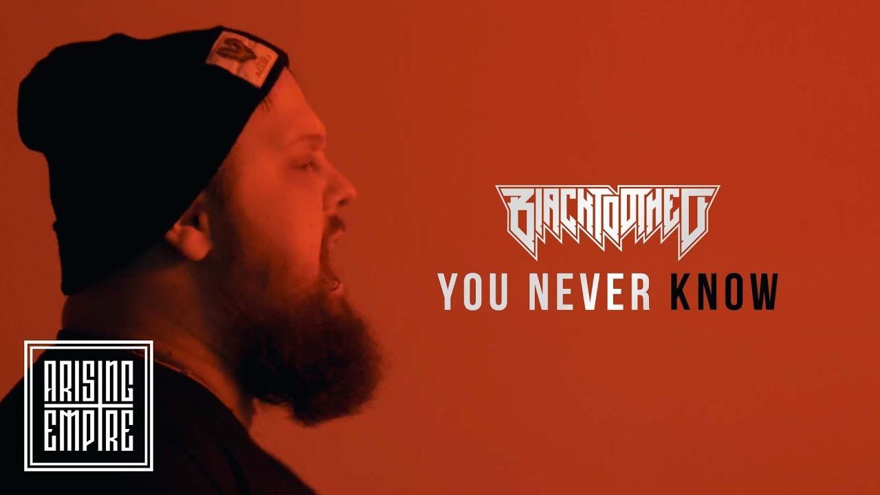 Blacktoothed - You Never Know (Official)
