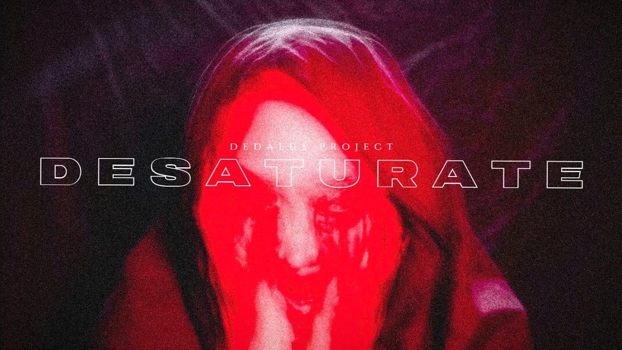 Dedalus Project - Desaturate (Official)