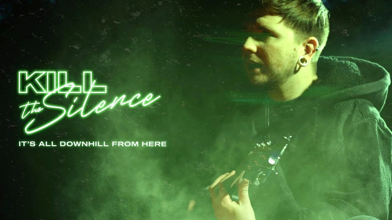 Kill The Silence - It\'s All Downhill From Here (Official)