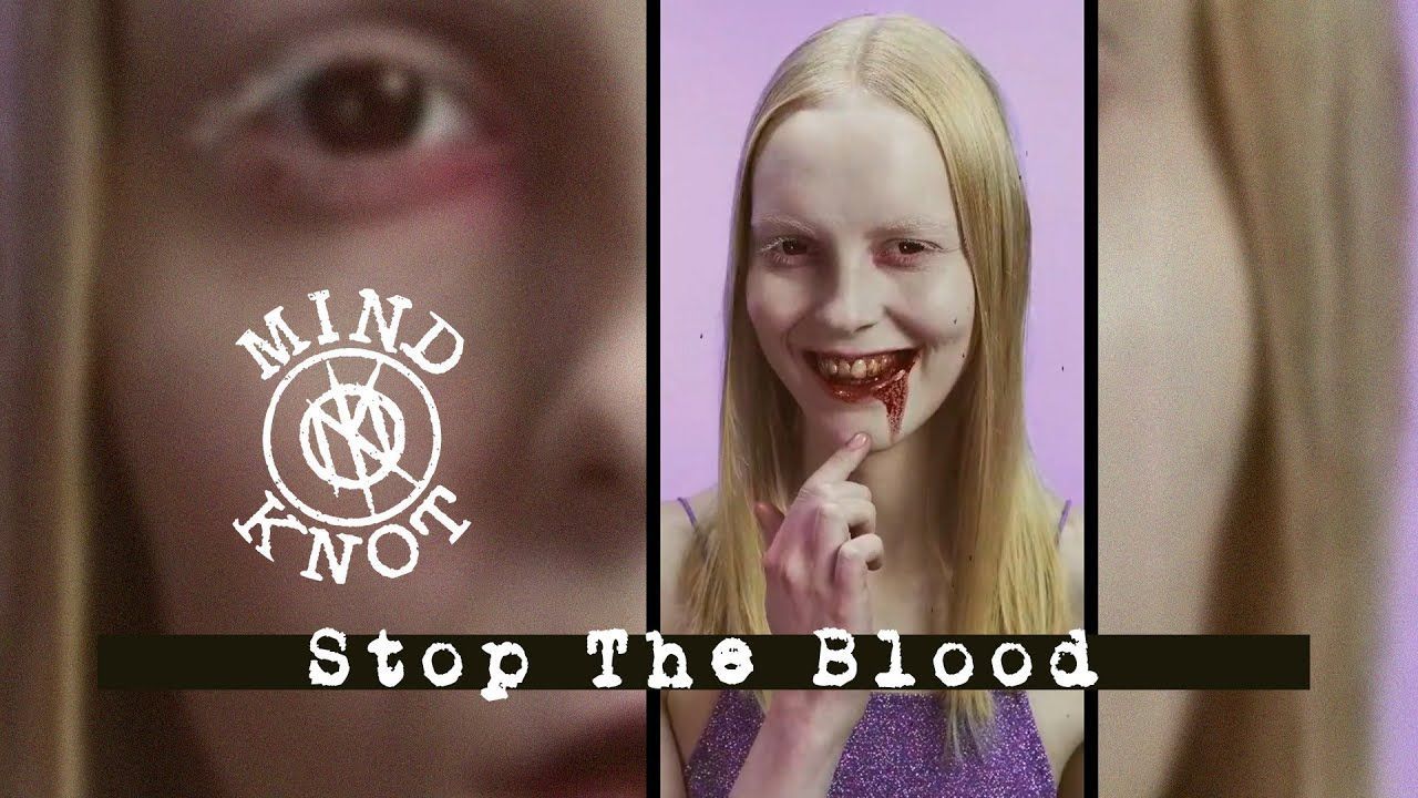 Mind/Knot - Stop The Blood (Official)