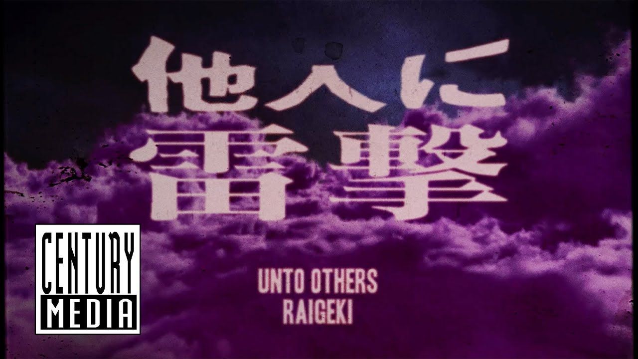 Unto Others - Raigeki 雷撃 (Official)