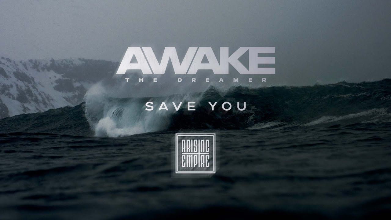 Awake The Dreamer - Save You (Official)