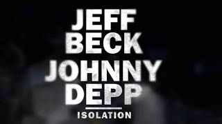 Jeff Beck and Johnny Depp - Isolation (Official)