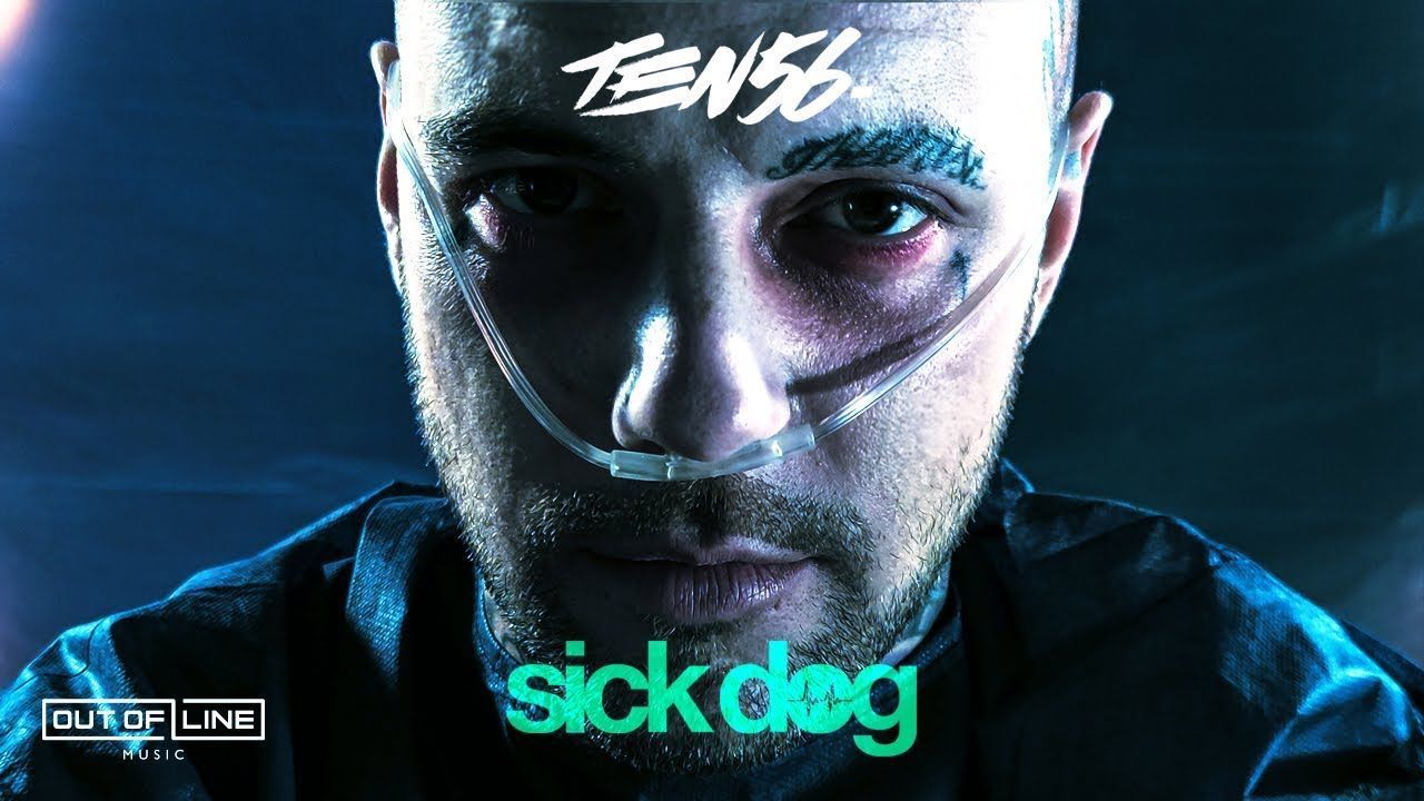 Ten56. - Sick Dog (Official)