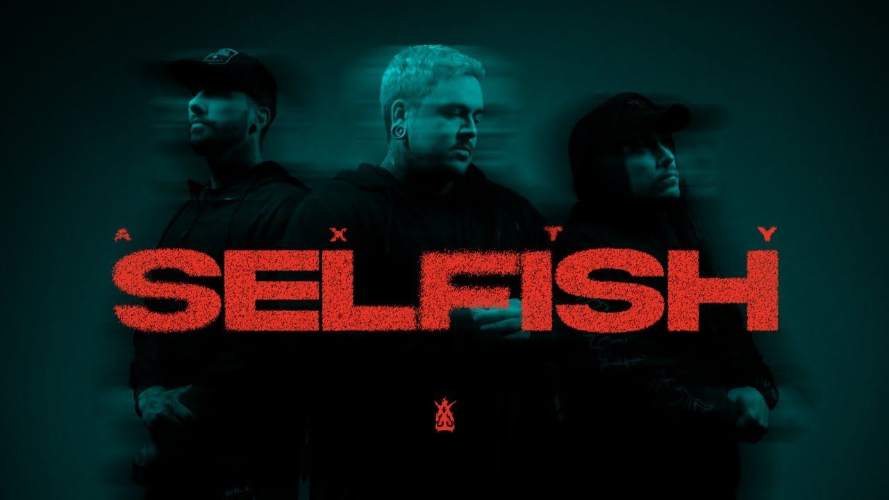 Axty - Selfish (Official)