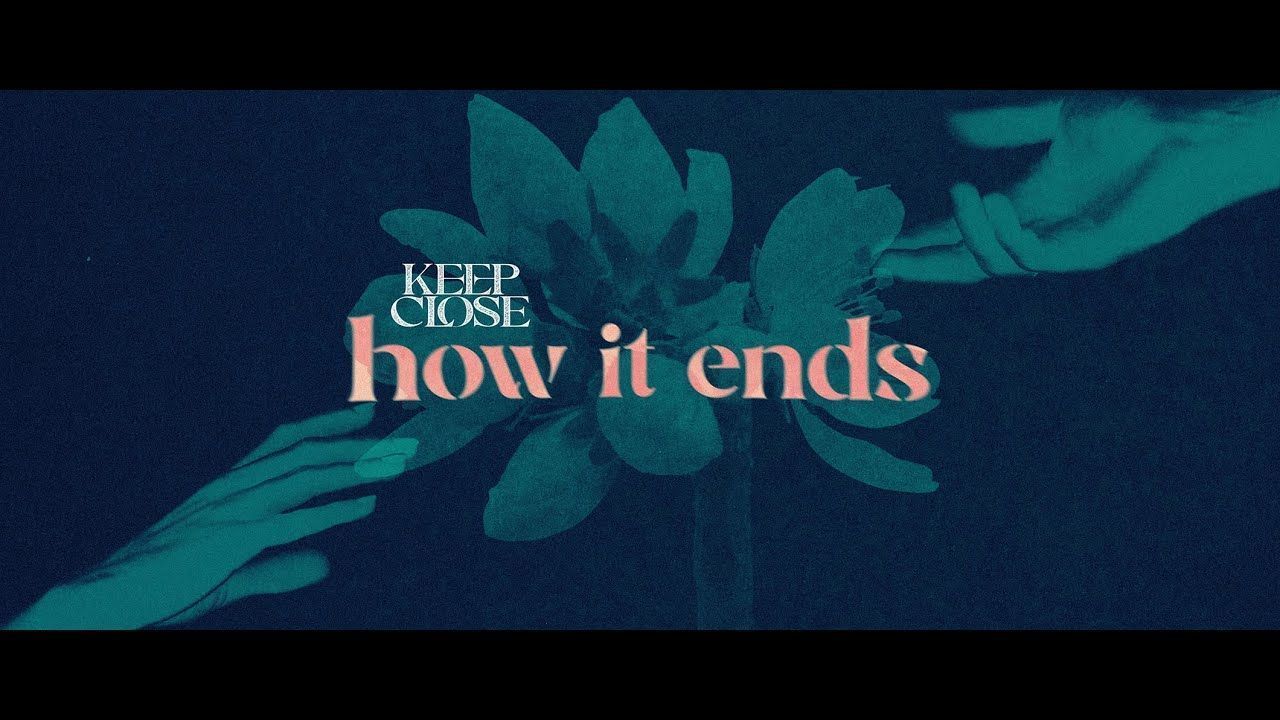 Keep Close - How It Ends (Official)