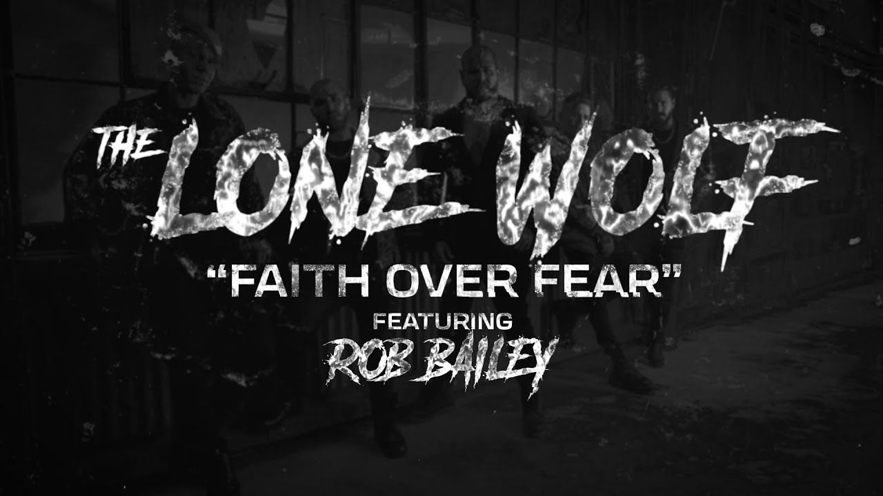 The Lone Wolf feat. Rob Bailey - Faith Over Fear (Official)