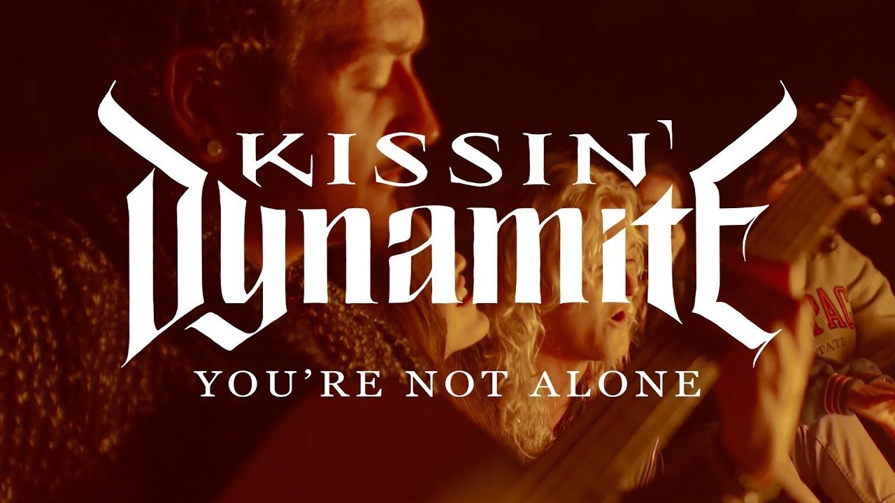 Kissin\' Dynamite  - You\'re Not Alone