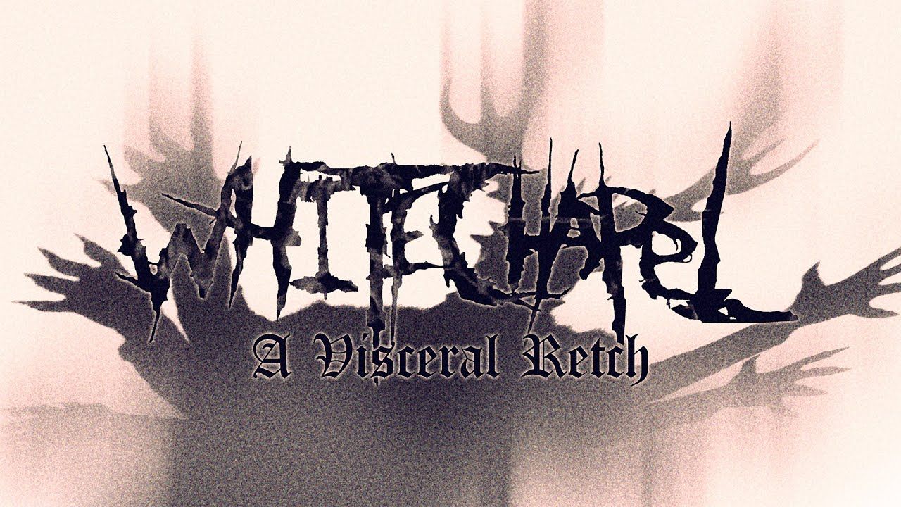 Whitechapel - A Visceral Retch (Official)
