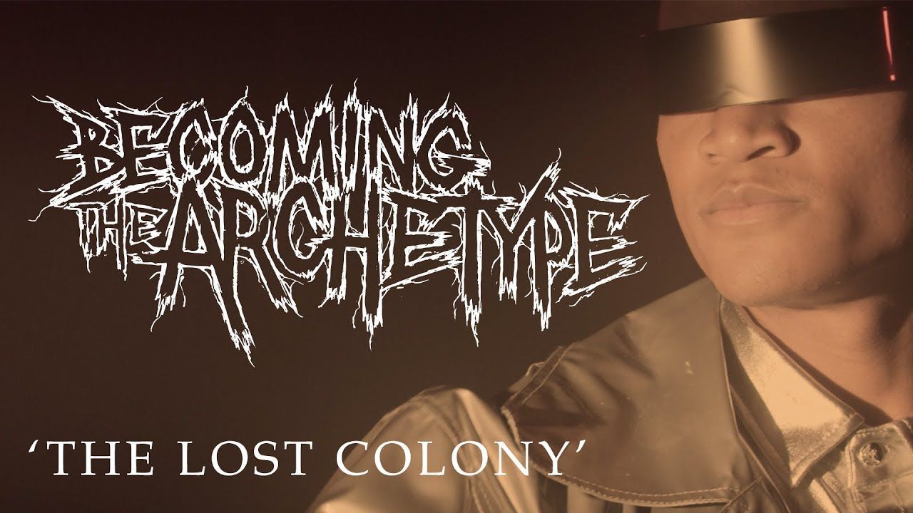 Becoming The Archetype - The Lost Colony (Official)