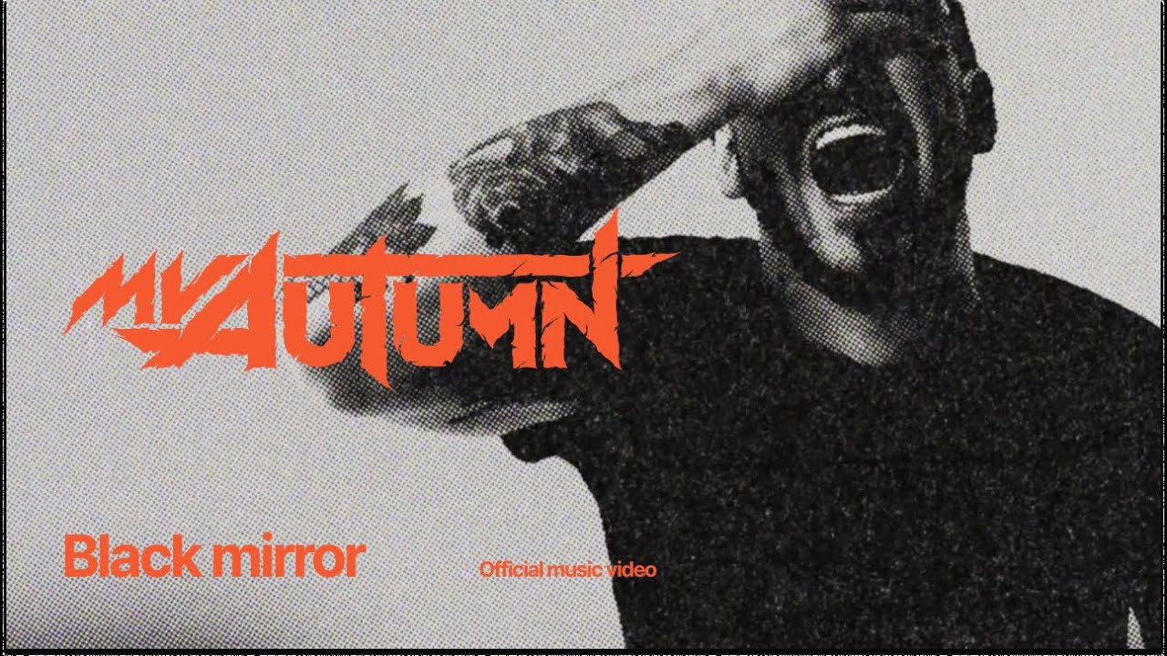 My Autumn - Чёрное Зеркало (Official)