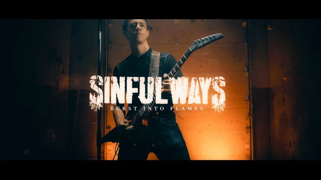 Sinful Ways - Burst Into Flames (Offical)