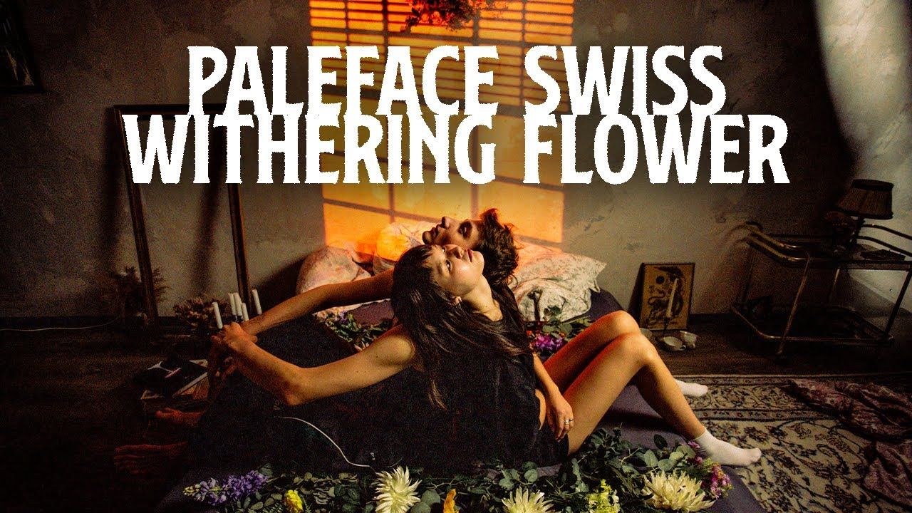 Paleface Swiss - Withering Flower (Official)