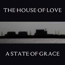 The House Of Love - A State of Grace