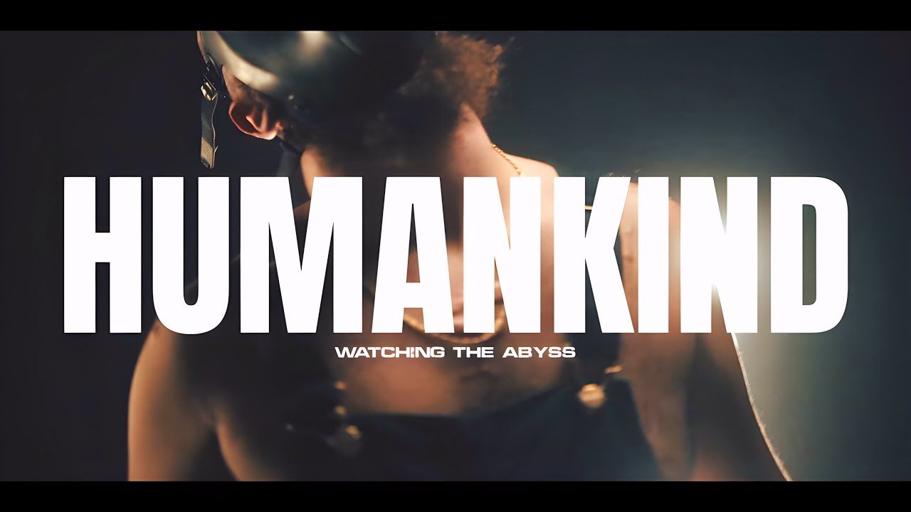 Watching The Abyss - Humankind (Official)