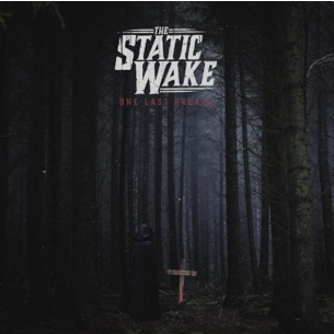 The Static Wake - One Last Breath