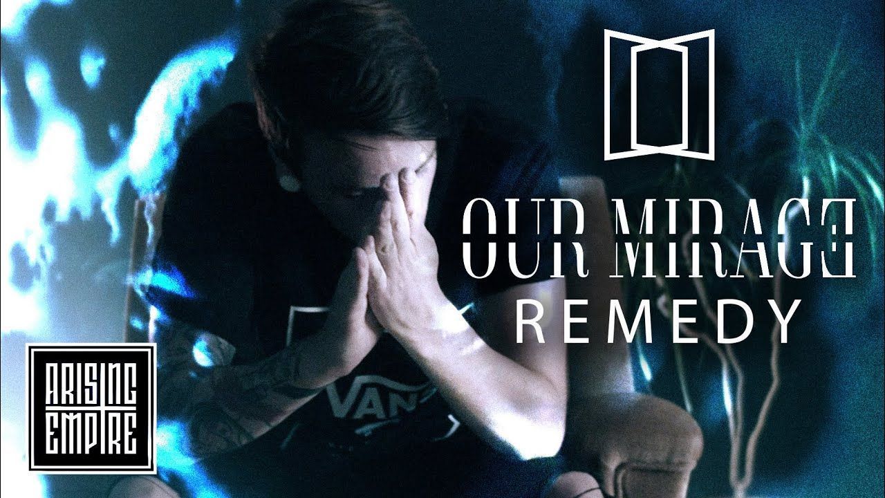 Our Mirage - Remedy (Official)