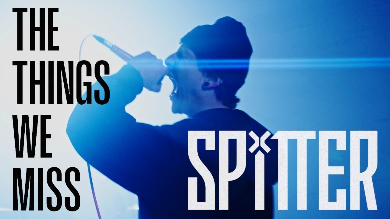 Spitter - The Things We Miss (Official)