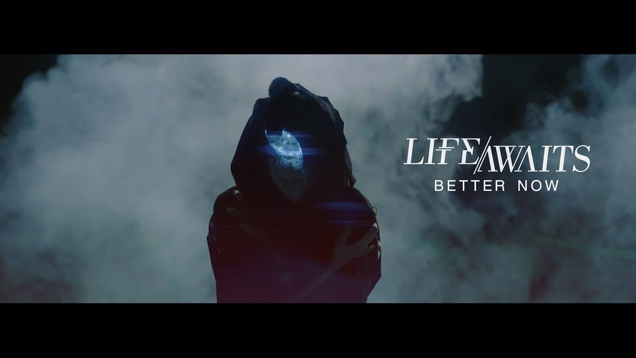 Life Awaits - Better Now (Official)