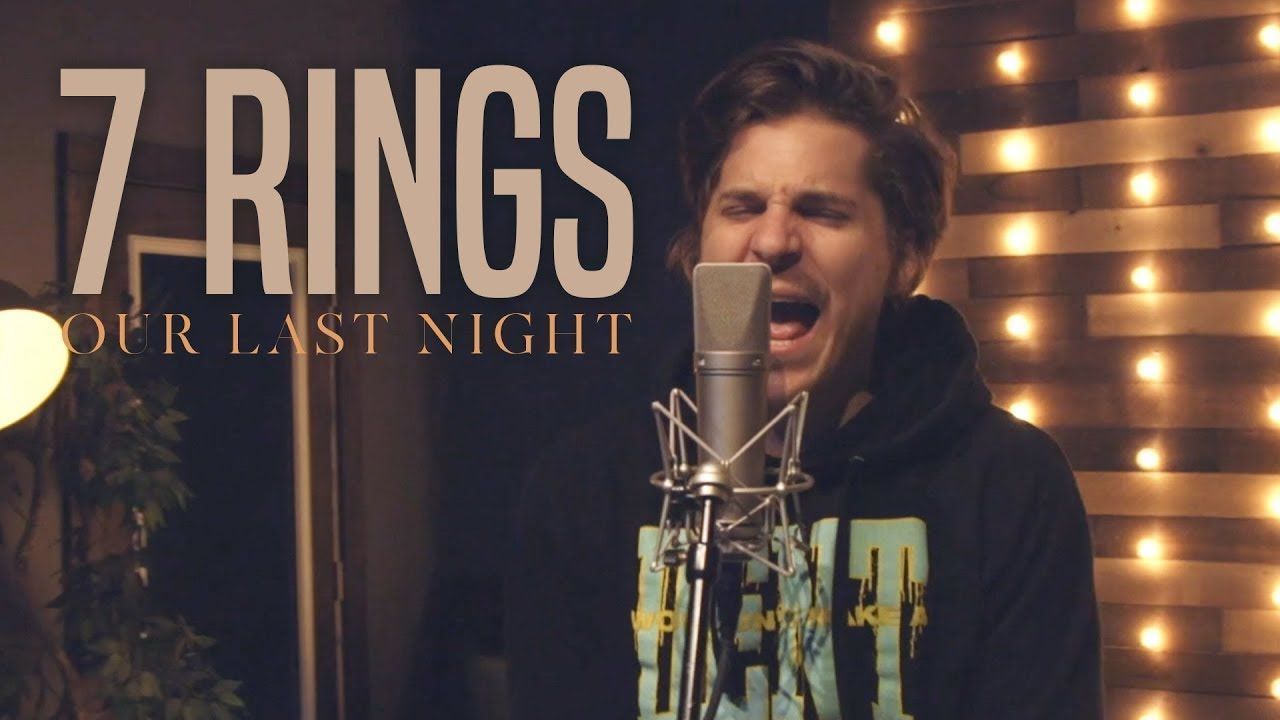 Our Last Night - 7 Rings ft. Derek DiScanio (Cover on Ariana Grande)