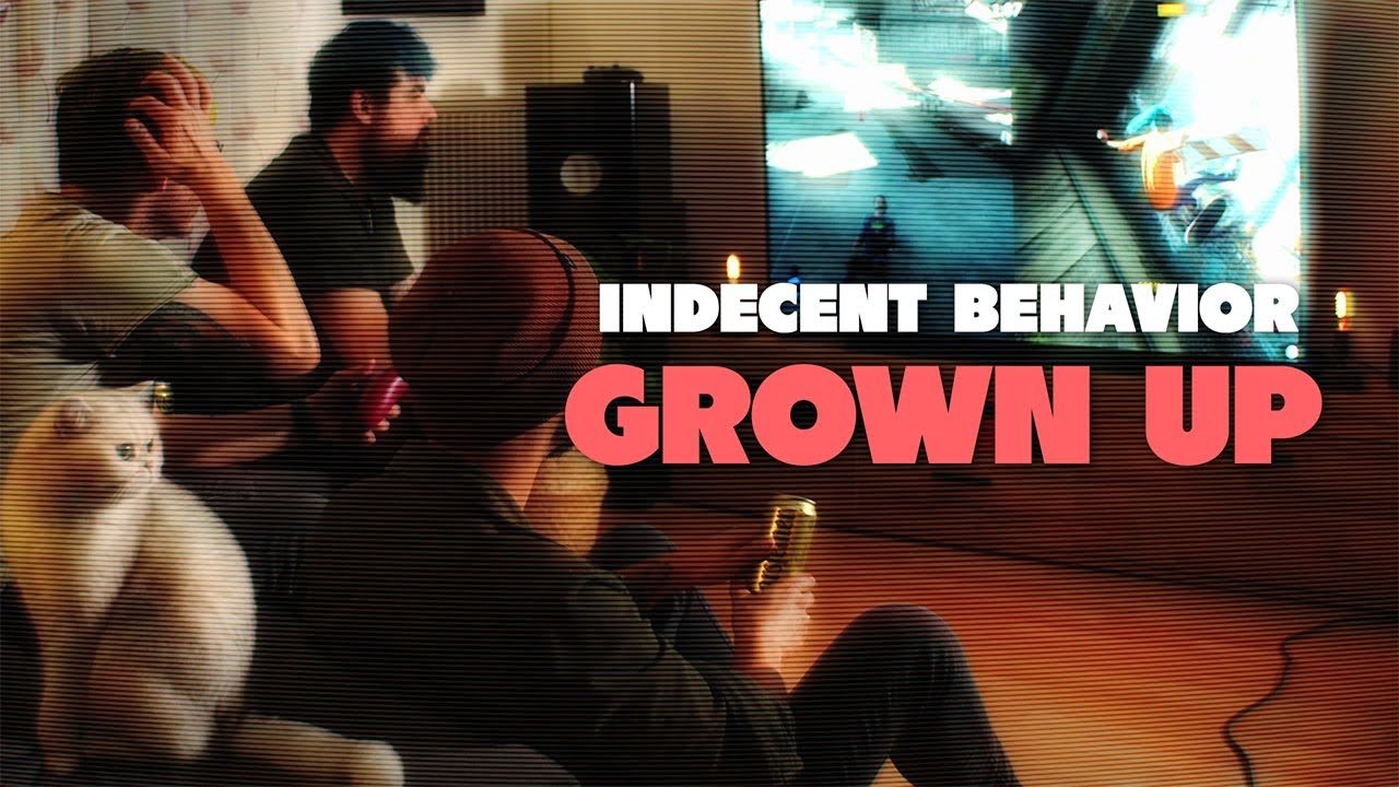 Indecent Behavior - Grown Up (Official)