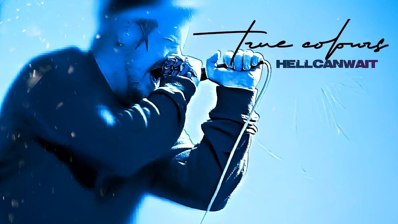Hell Can Wait - True Colours (Official)