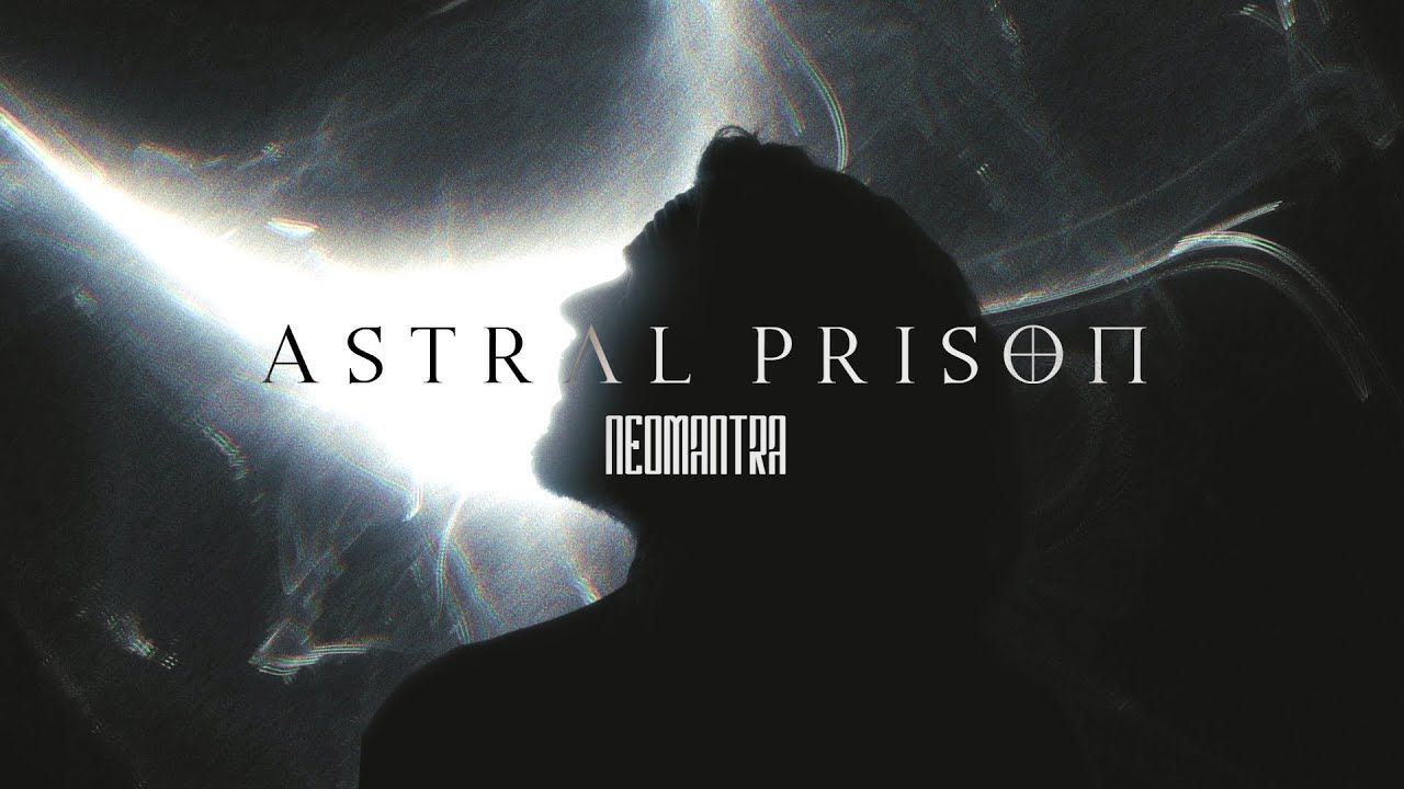 Neomantra - Astral Prison (Official)