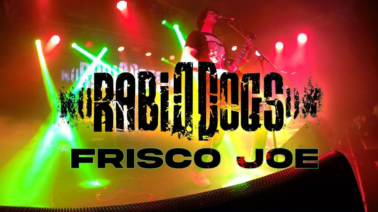Rabid Dogs - Frisco Joe (Official)