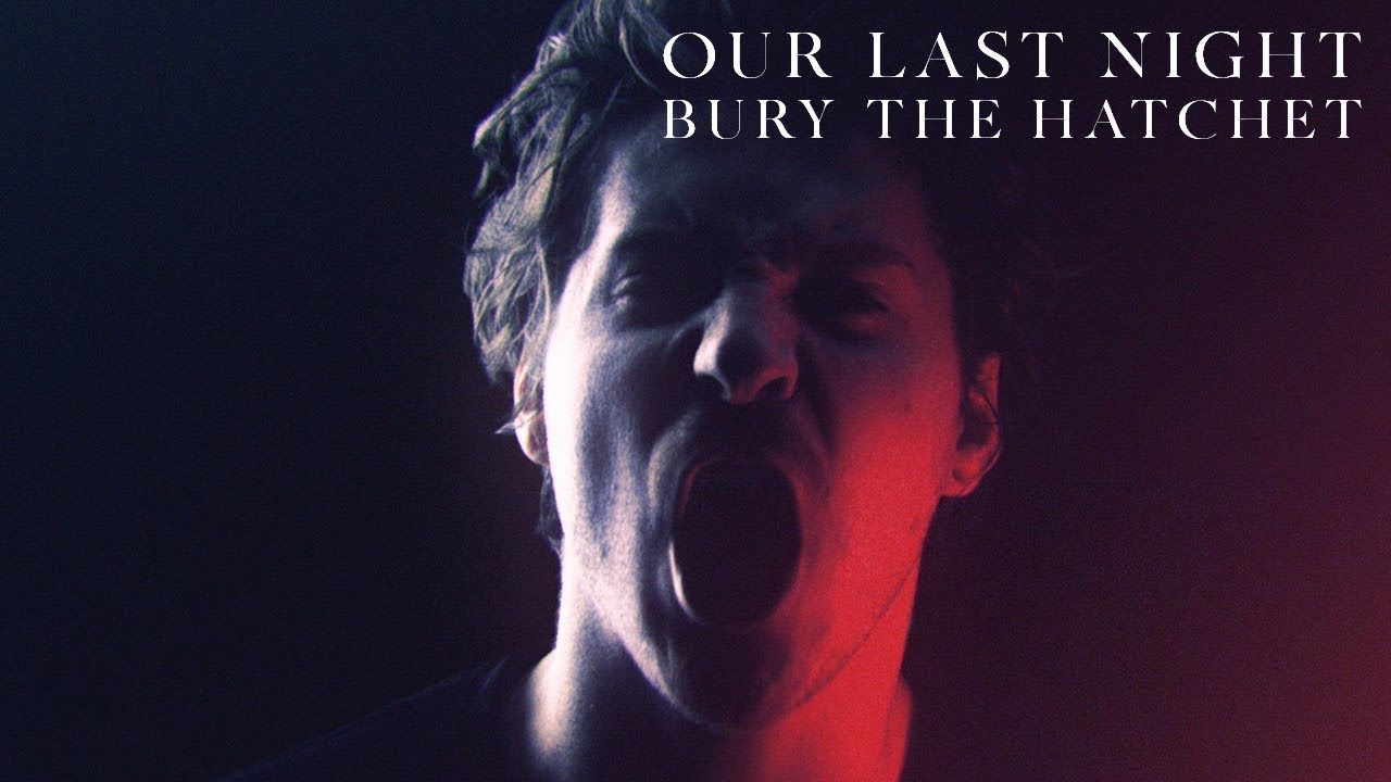 Our Last Night - Bury The Hatchet (Official)