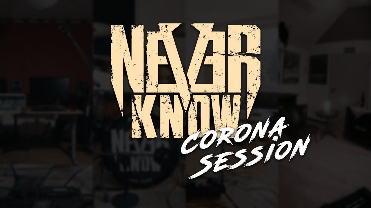 NeverKnow - Live Corona Session 2020