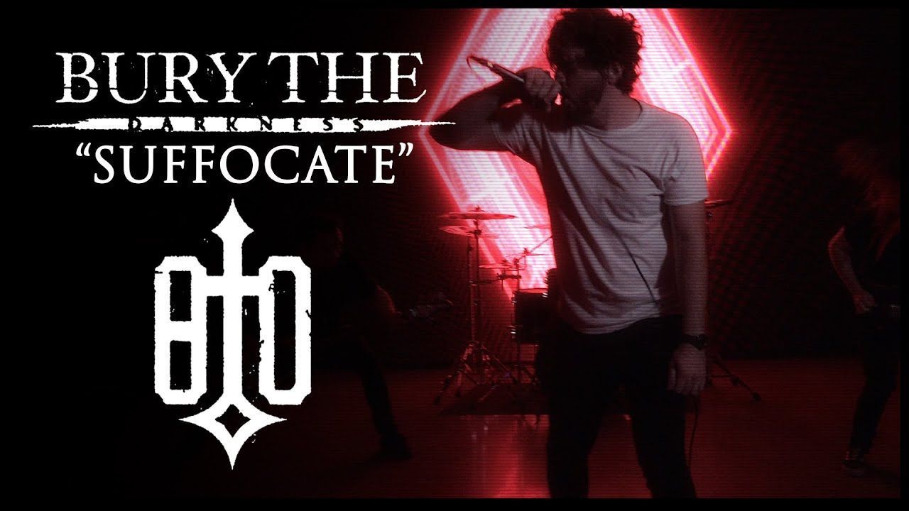 Bury the Darkness - Suffocate (Official)