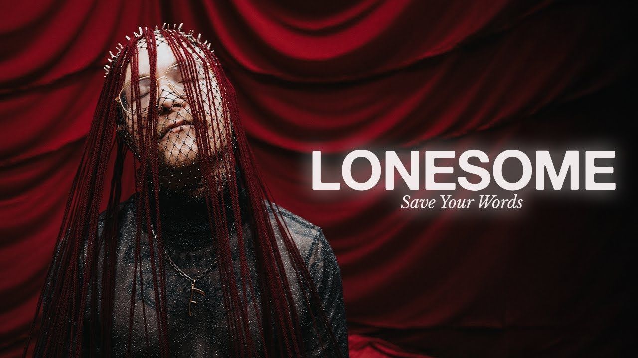 Lonesome - Save Your Words (Official)