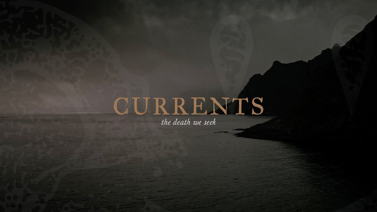 Currents - The Death We Seek (Official)
