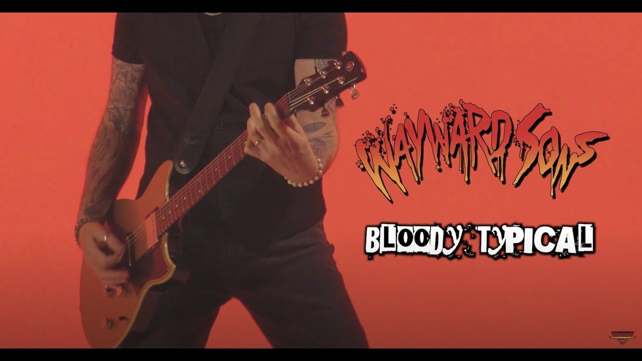 Wayward Sons - Bloody Typical (Official)