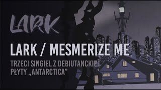 Lark - Mesmerize Me (Official)