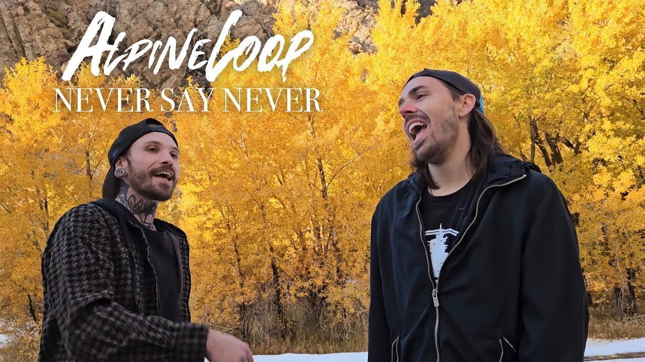 Alpine Loop - Never Say Never (Official)