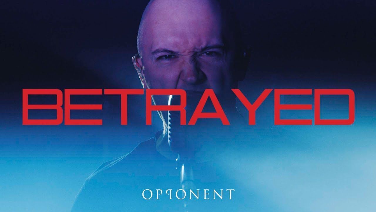 Opponent - Betrayed (Official)