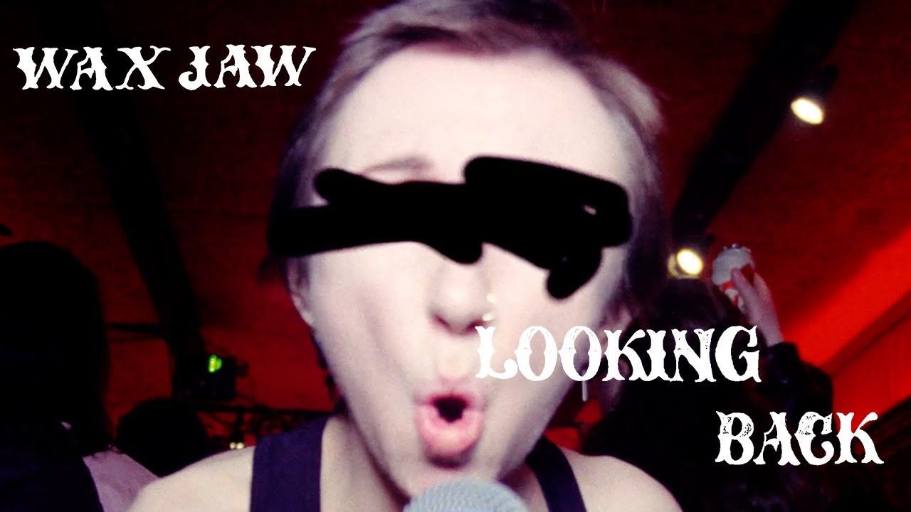 Wax Jaw - Looking Back (Official)