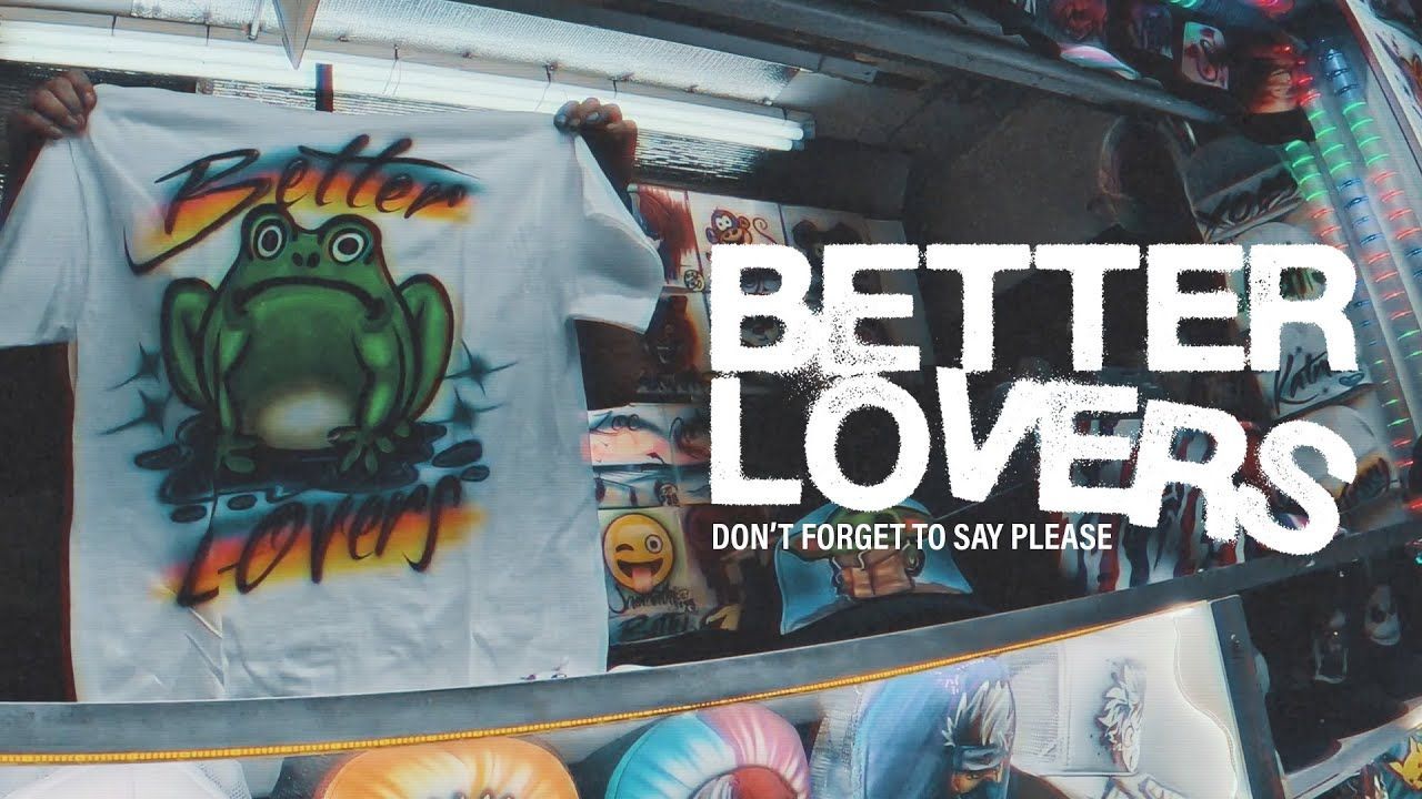 Better Lovers - Don\'t Forget To Say Please (Official)