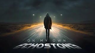 Echostone - On My Own (Official)